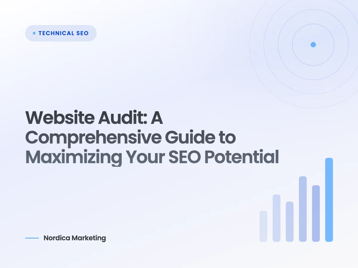 Website Audit: A Comprehensive Guide to Maximizing Your SEO Potential